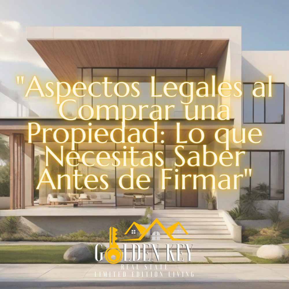 Aspectos legales al comprar una propiedad: Lo que necesitas saber antes de firmar