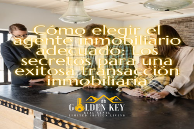 Cómo elegir el agente inmobiliario adecuado: Los secretos para una exitosa transacción inmobiliaria